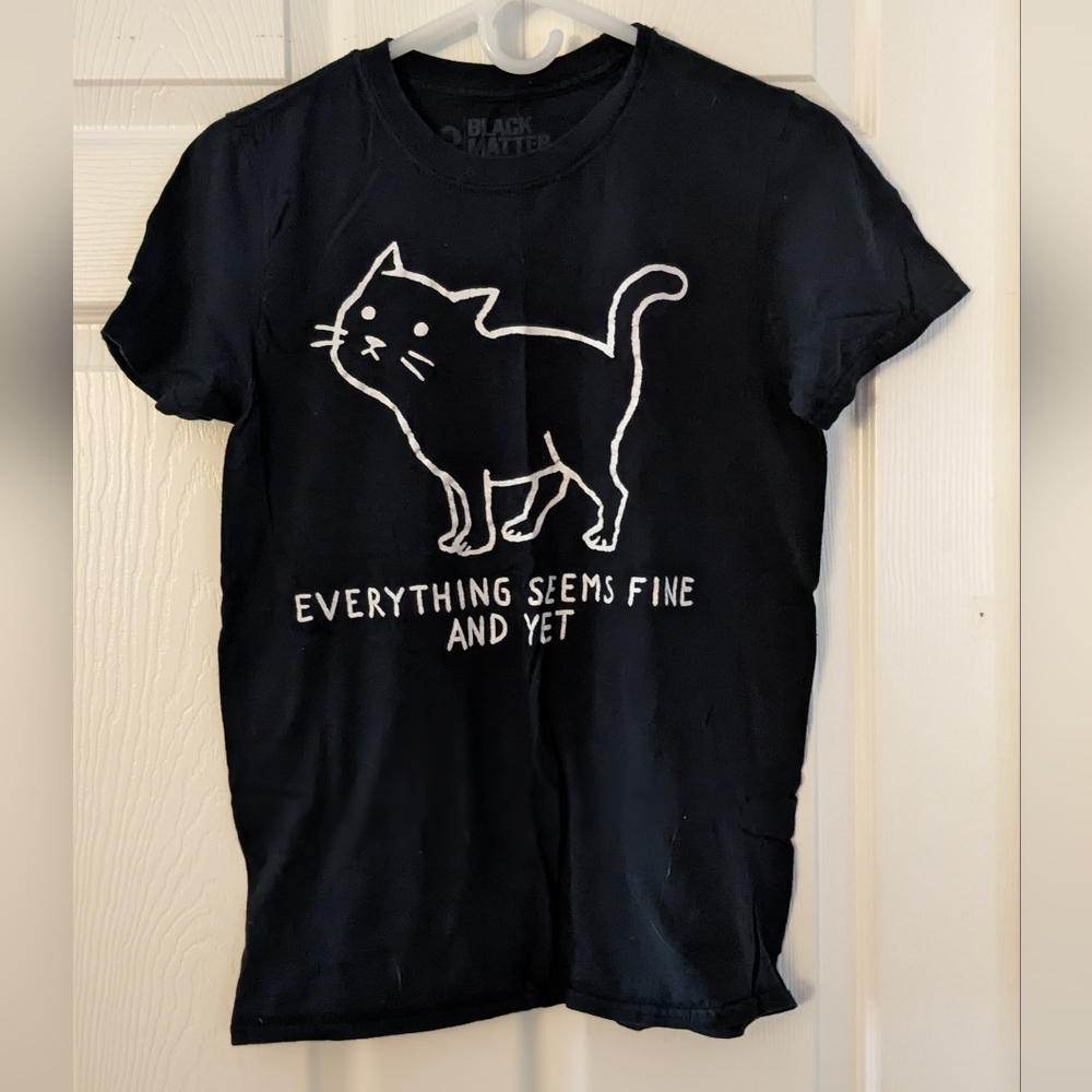 Cat Tee "Everything Seems Fine And Yet" from Hot Topic - Size Men's Small